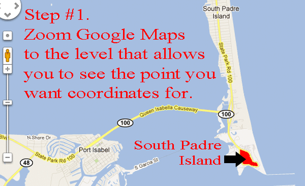 Step#1 Zoom Google Maps to the level that allows you to see the point you want coordinates for. step1